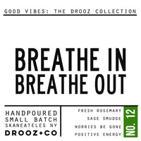 BREATHE IN | BREATHE OUT  {GOOD VIBES Collection} } DROOZ candle No.12