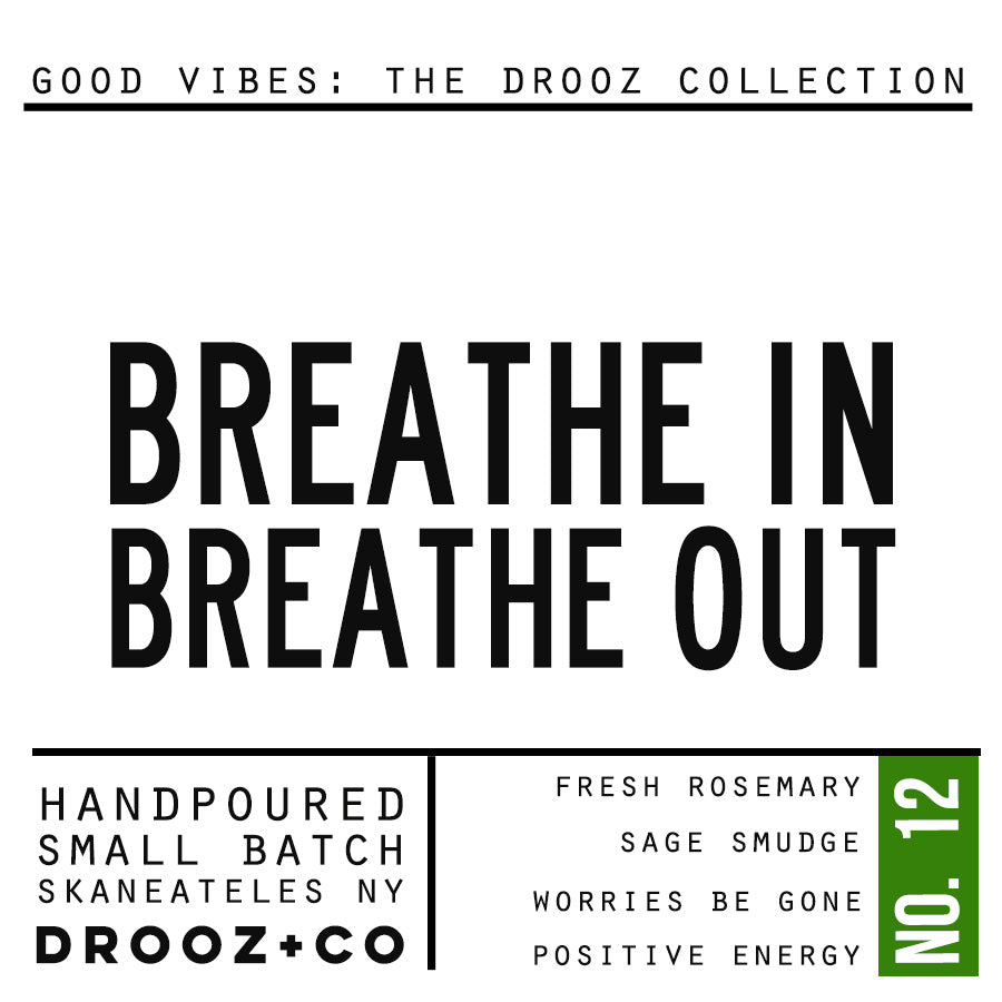 BREATHE IN | BREATHE OUT  {GOOD VIBES Collection} } DROOZ candle No.12