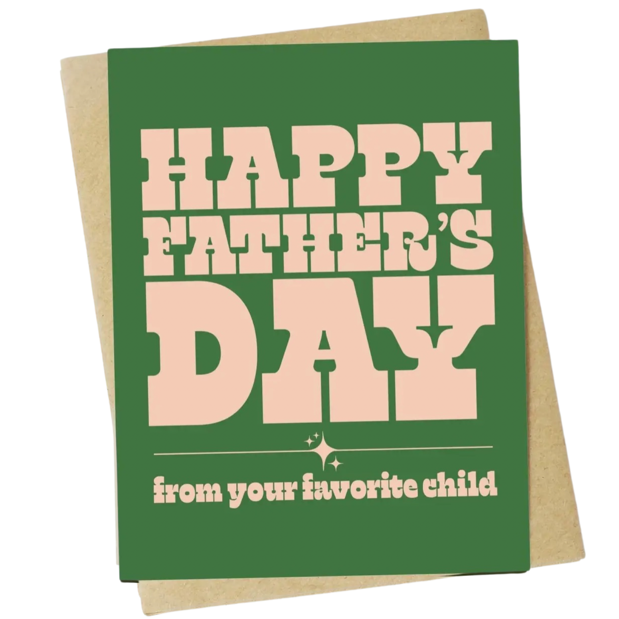 Happy Father's Day (from Your Favorite Child)