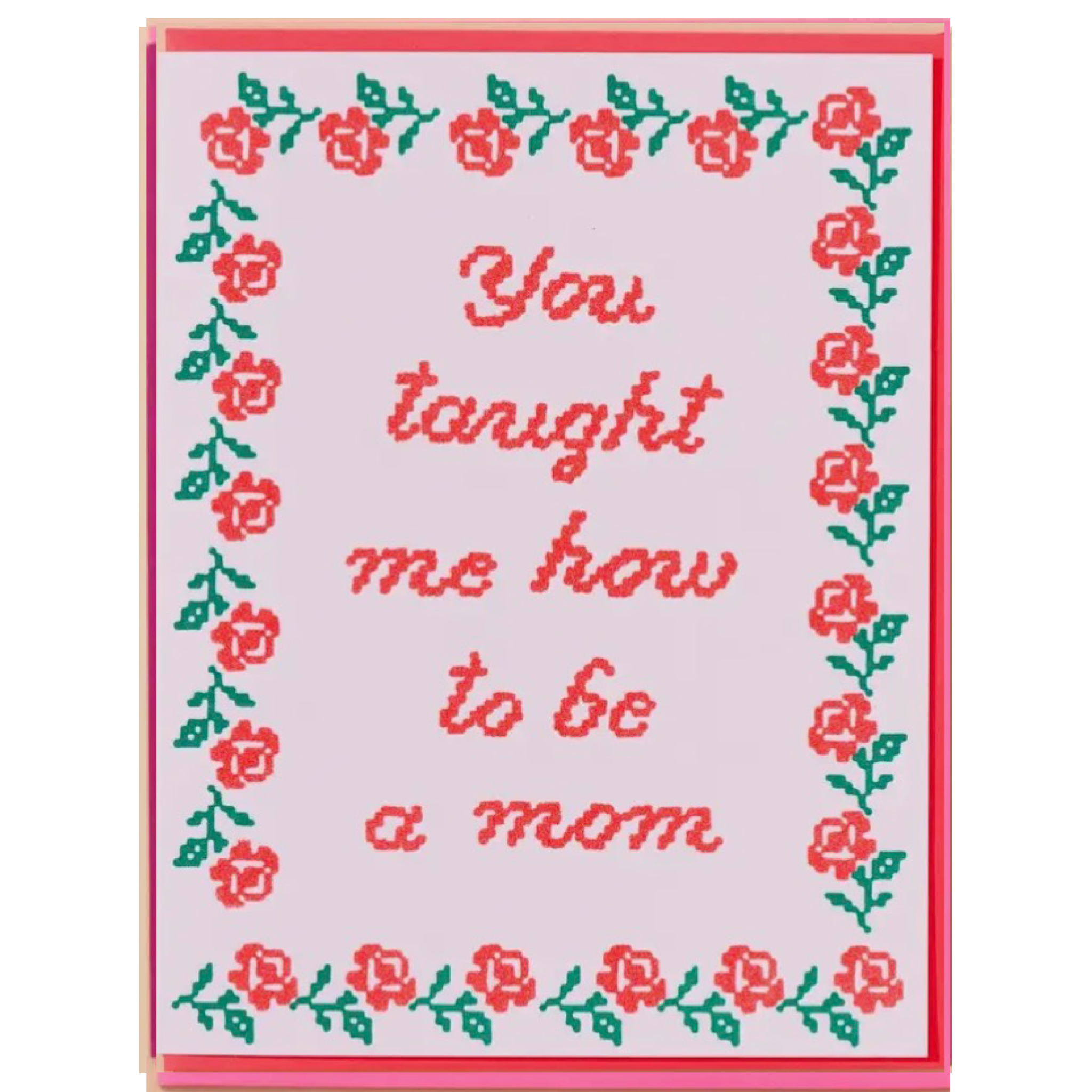 Taught me mom