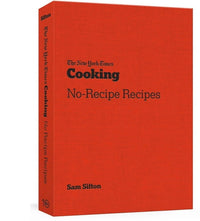 The New York Times Cooking No-Recipe Recipes