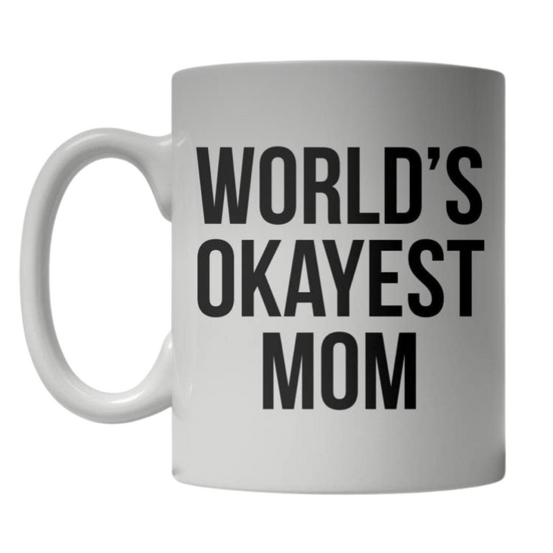 OKAYest mom mug