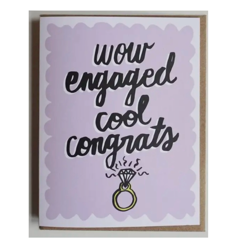 Wow. Engaged. Cool. Congrats! greeting card