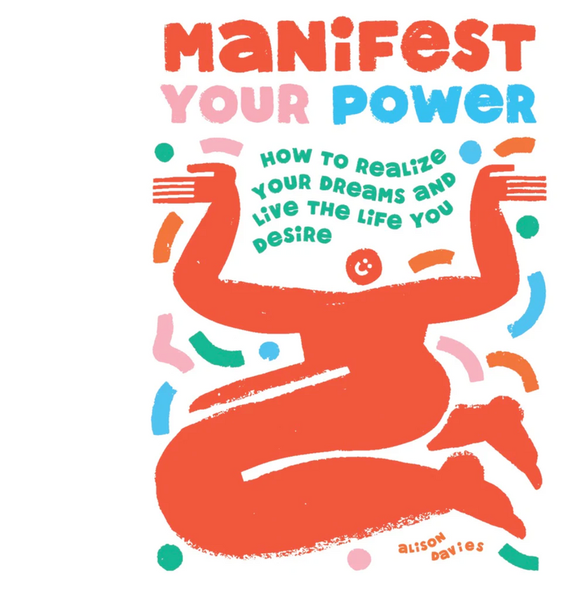 Manifest Your Power How to Realize Your Dreams and Live the Life You Desire