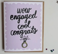 Wow. Engaged. Cool. Congrats! greeting card