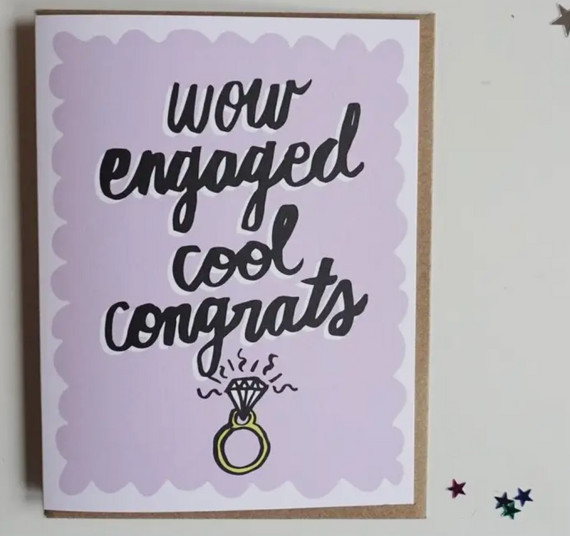 Wow. Engaged. Cool. Congrats! greeting card