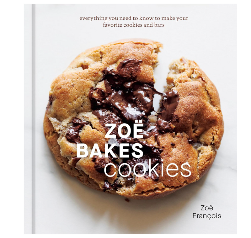 Zoë Bakes Cookies: Everything You Need to Know to Make Your Favorite Cookies and Bars