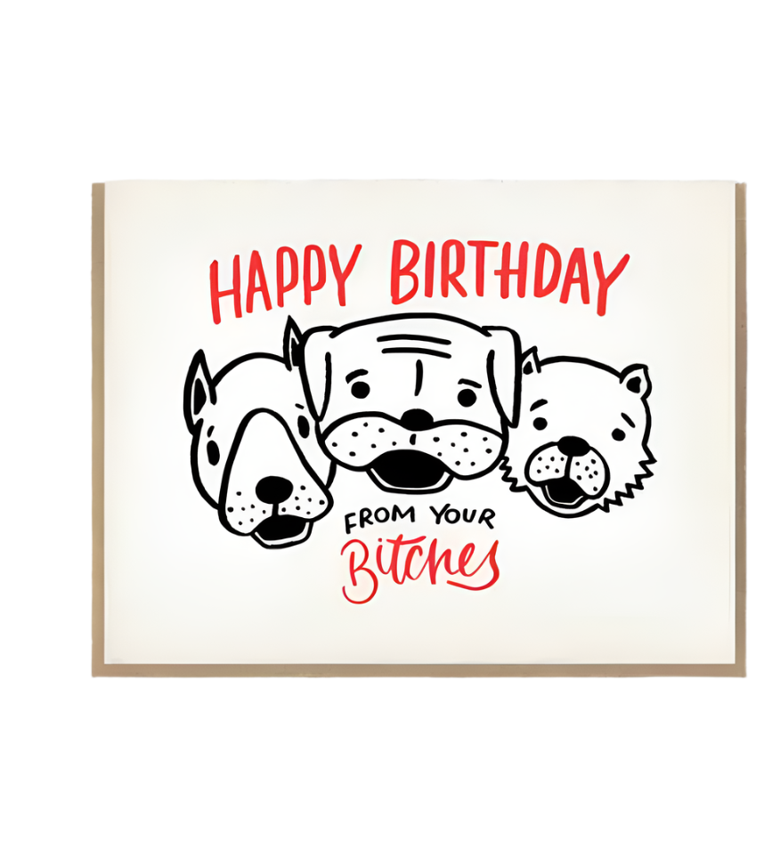 from your Bitches birthday