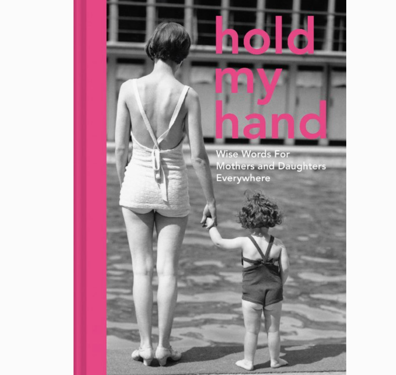 Hold My Hand : Wise Words For Mothers and Daughters