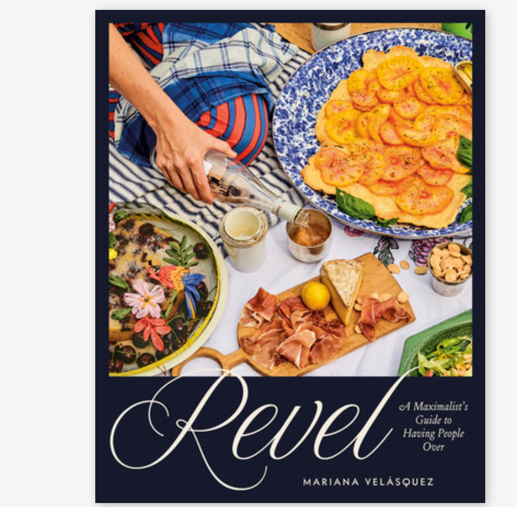 Revel A Maximalist's Guide to Having People Over [A Hosting Cookbook]