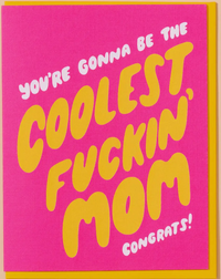 Coolest Fuckin' Mom To Be