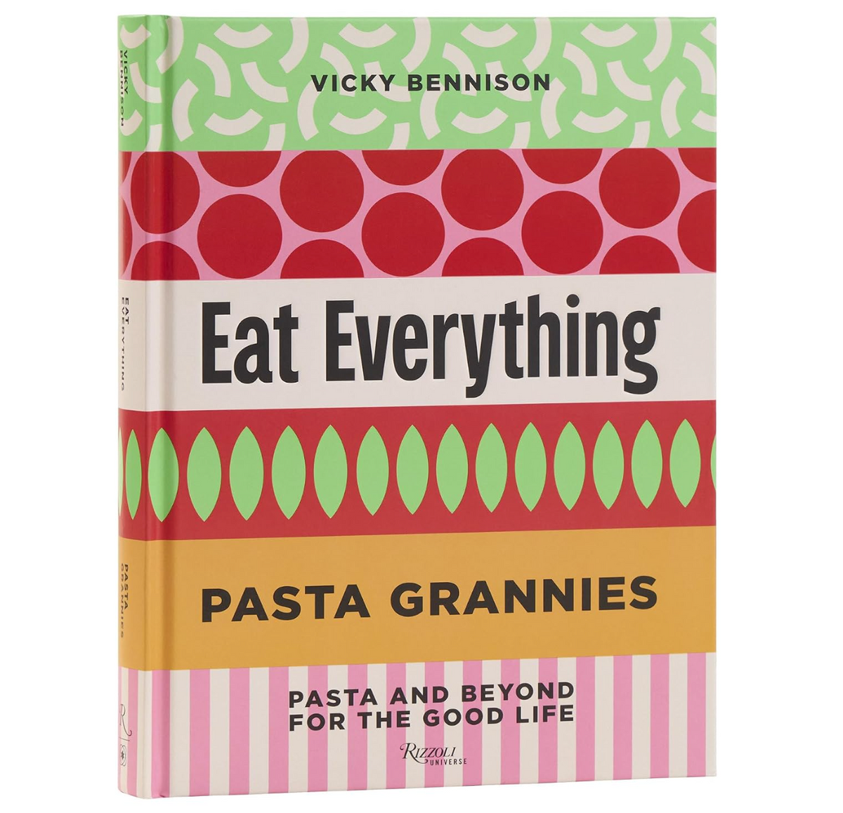 Pasta Grannies: Eat Everything: Pasta and Beyond For the Good Life