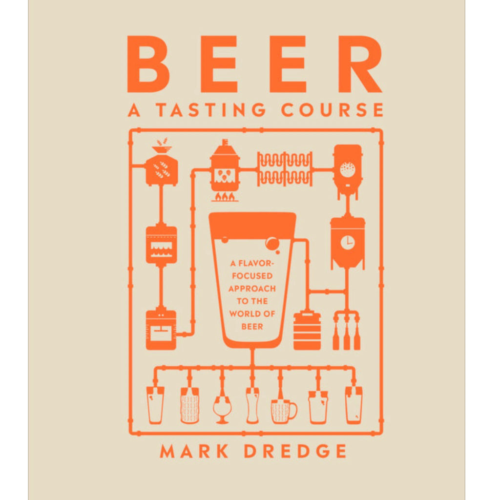 Beer A Tasting Course A FLAVOR-FOCUSED APPROACH TO THE WORLD OF BEER