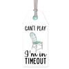 "Can't Play, in Time Out" Door Tag