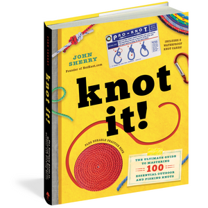 Knot It! The Ultimate Guide to Mastering 100 Essential Outdoor and Fishing Knot