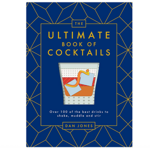 The Ultimate Book of Cocktails: Over 100 of Best Drinks to Shake, Muddle and Stir