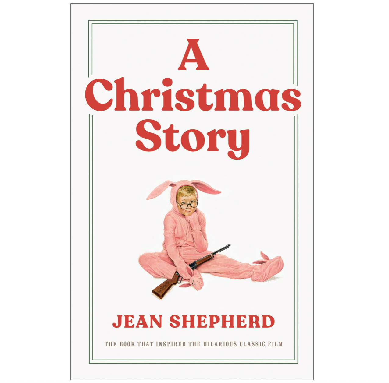 A Christmas Story: The Book That Inspired the Hilarious Classic Film