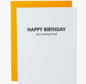 Happy Birthday You Fucking Fossil Letterpress Cards